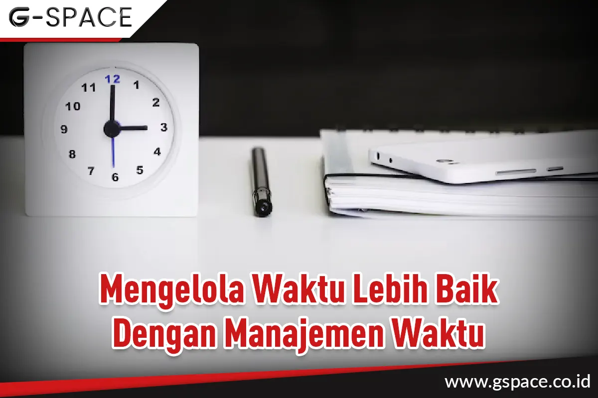 Mengelola Waktu Lebih Baik Dengan Manajemen Waktu